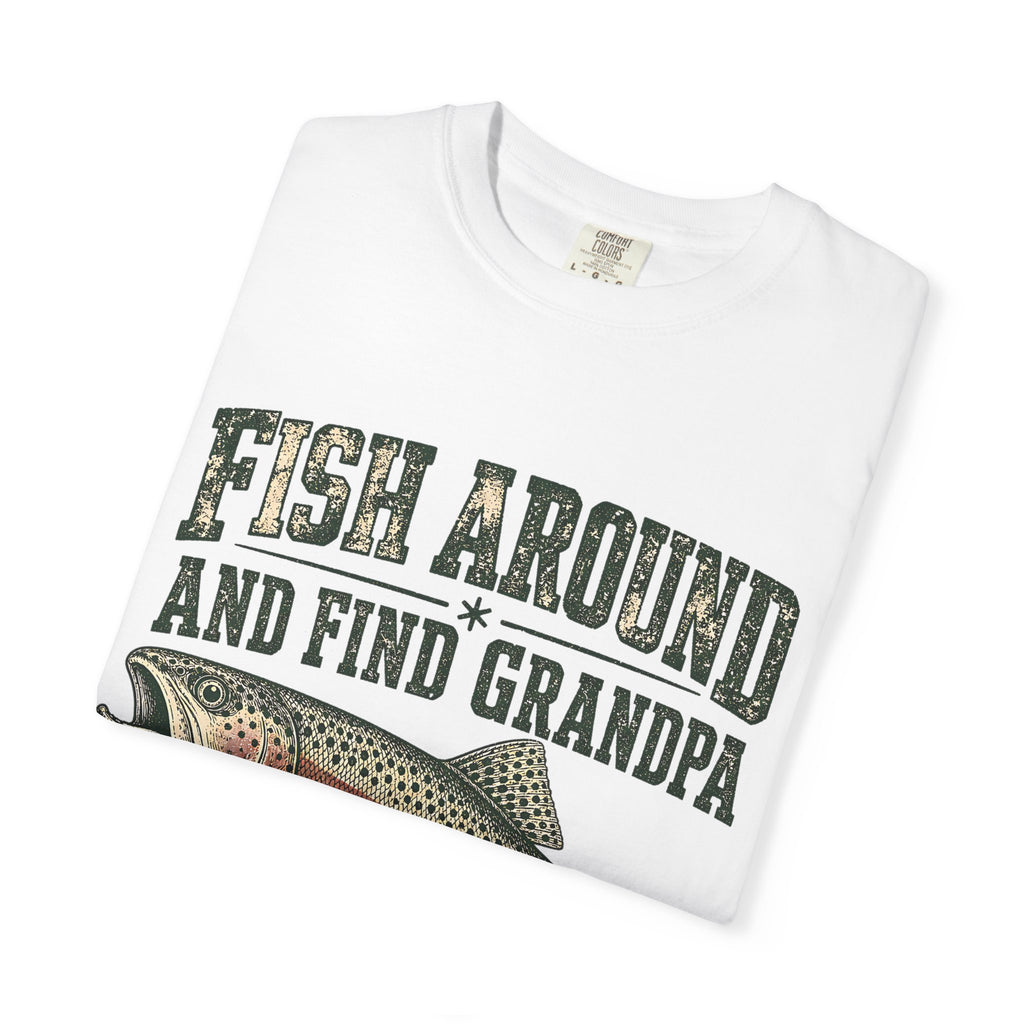 Fish Around and Find Grandpa Shirt | Funny Retired Fisherman Trout Fishing T-Shirt | Grandpa Retirement Gift