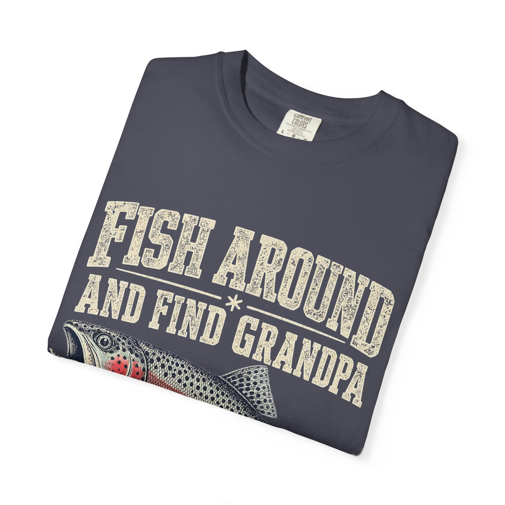 Fish Around and Find Grandpa Shirt | Funny Retired Fisherman Trout Fishing T-Shirt | Grandpa Retirement Gift