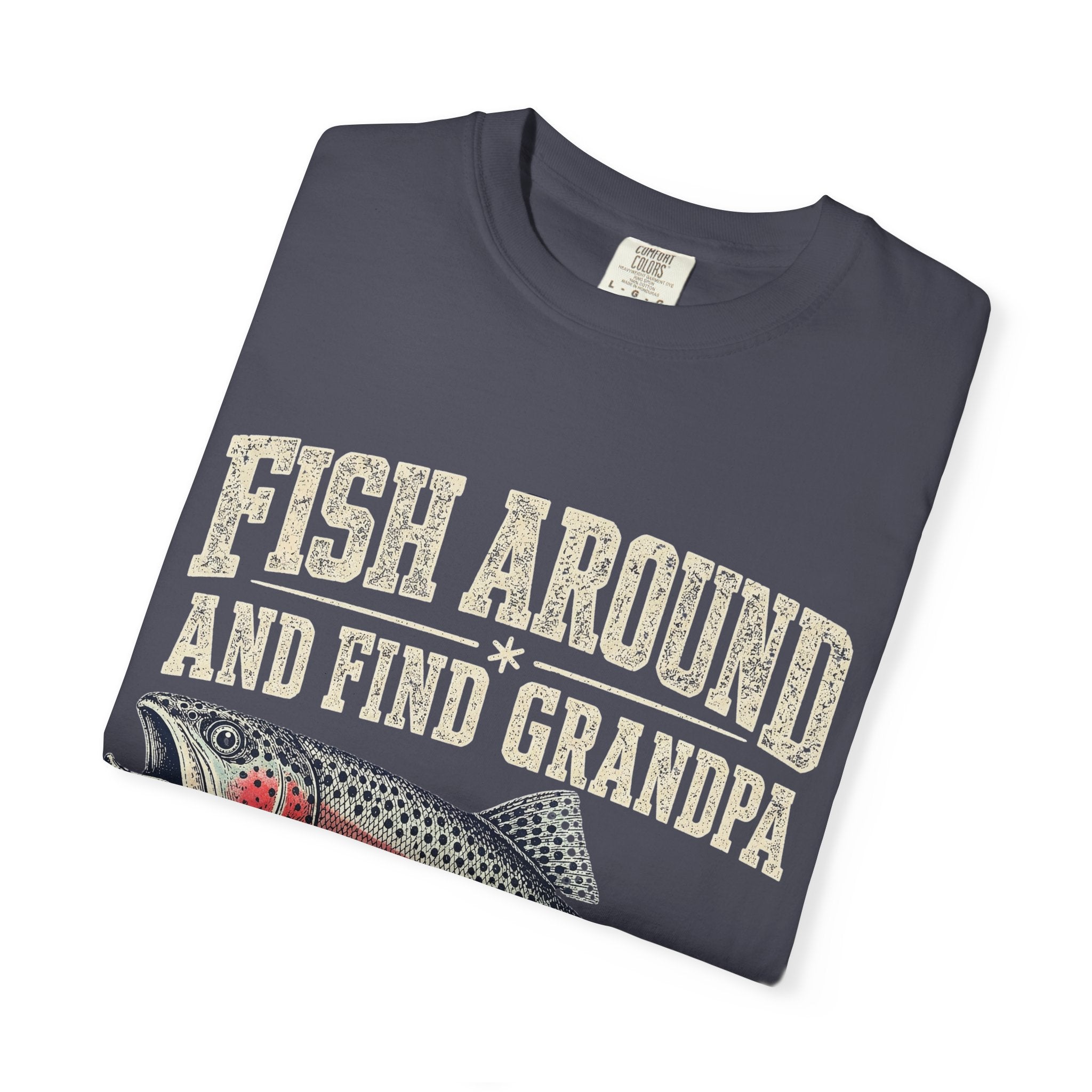 Fish Around and Find Grandpa Shirt | Funny Retired Fisherman Trout Fishing T-Shirt | Grandpa Retirement Gift