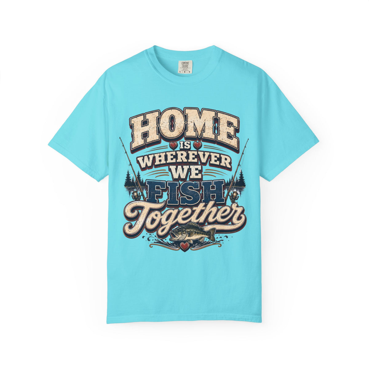 Home Is Wherever We Fish Together Fishing T-Shirt | Couples Fishing Shirt | Lake Life Gift for Fisherman and Fisherwoman