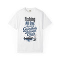 Fishing All Day Spoiling Grandkids Between Casts T-Shirt | Fishing Grandpa Gift