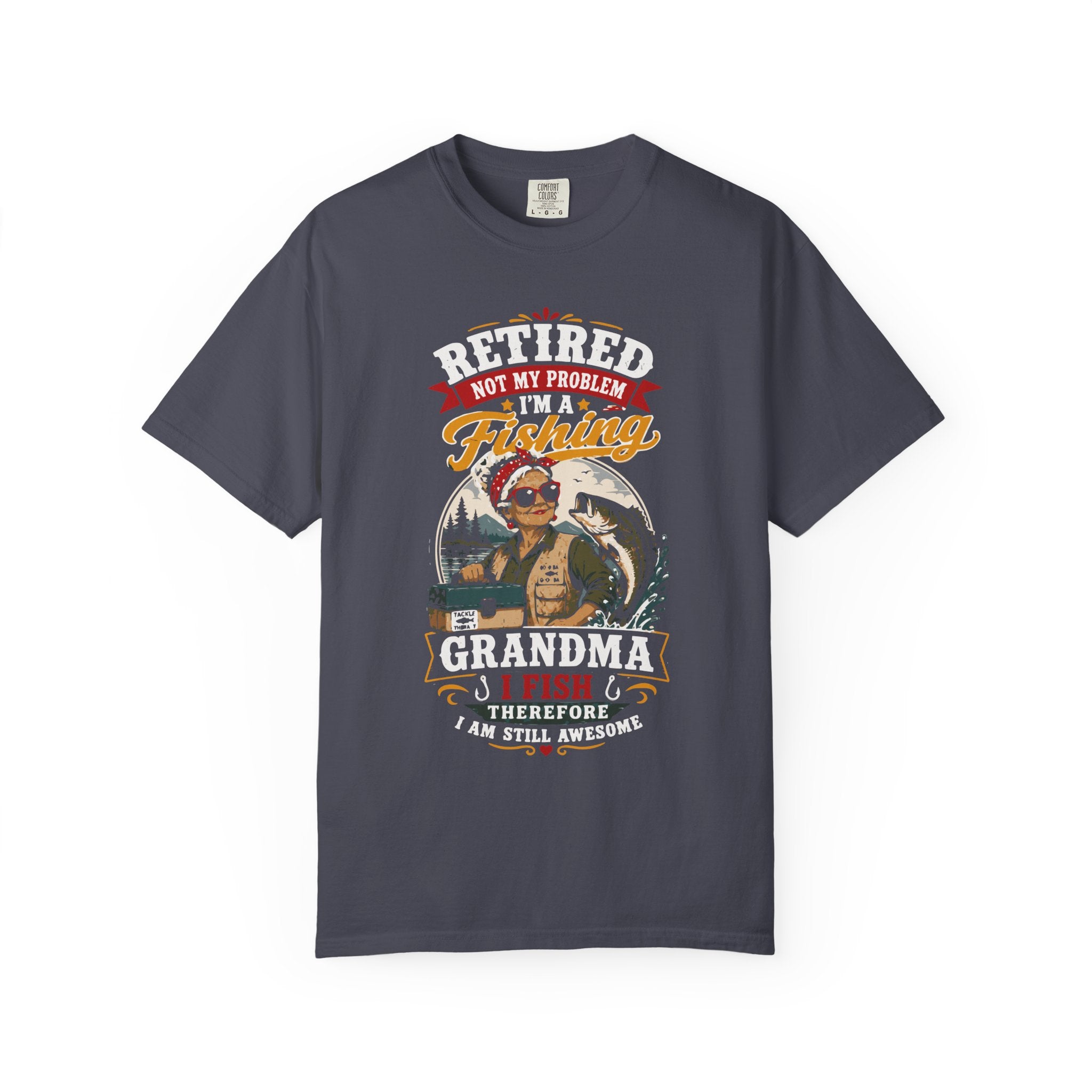 Retired Grandma Fishing Shirt | Funny Fishing Grandma Tee | I Fish Therefore I Am Still Awesome Retirement Gift