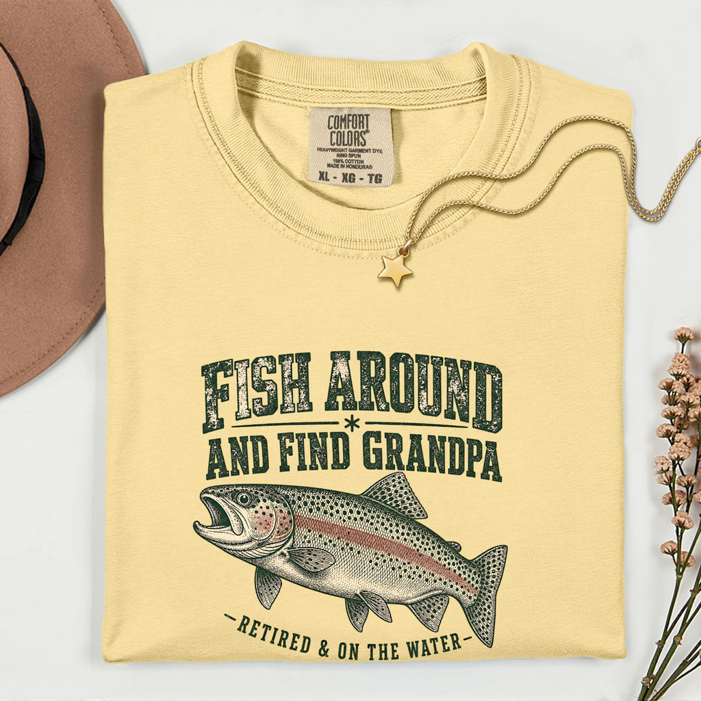 Fish Around and Find Grandpa Shirt | Funny Retired Fisherman Trout Fishing T-Shirt | Grandpa Retirement Gift