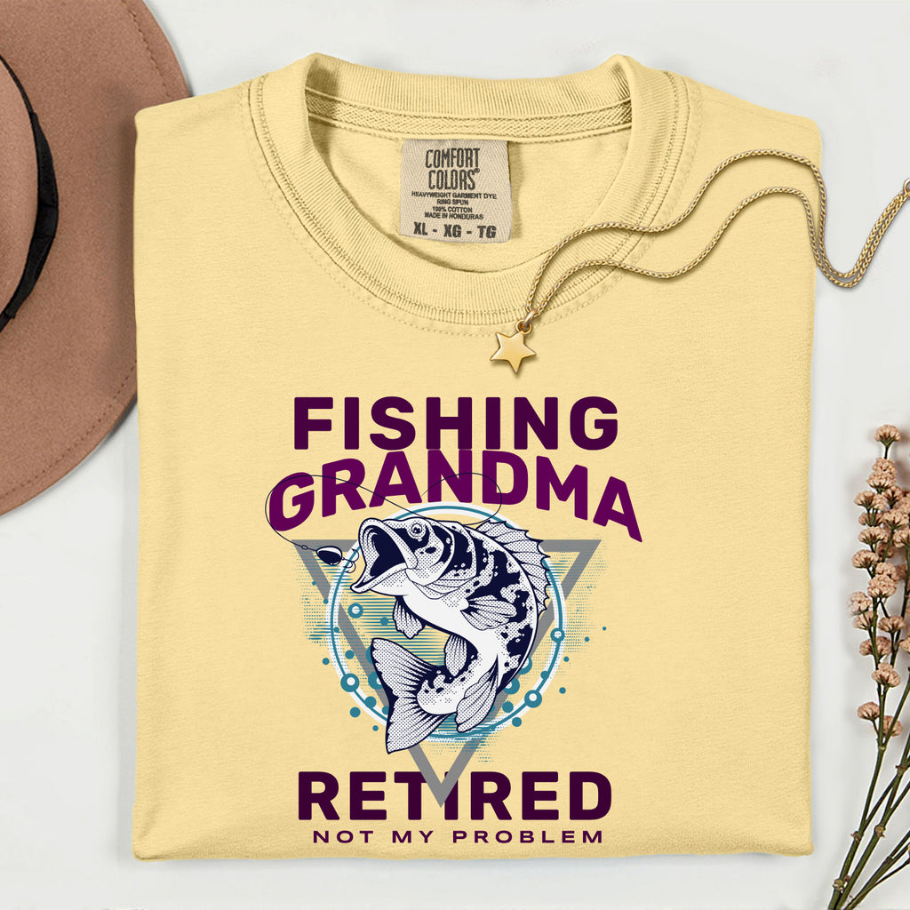 Fishing Grandma Retired Not My Problem Shirt | Funny Retirement Fishing T-Shirt for Women