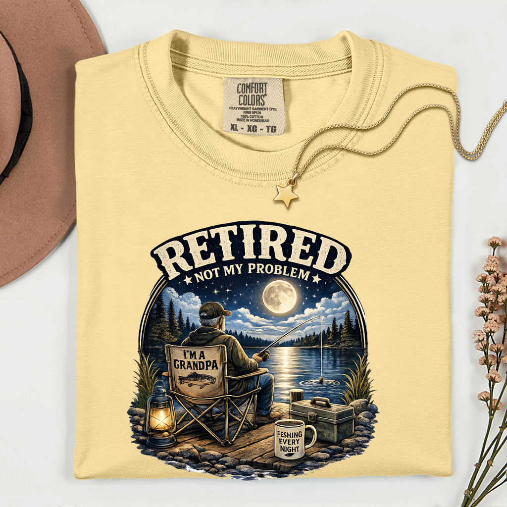 Retired Not My Problem Fishing Grandpa Shirt | Funny Retirement Fishing T-Shirt