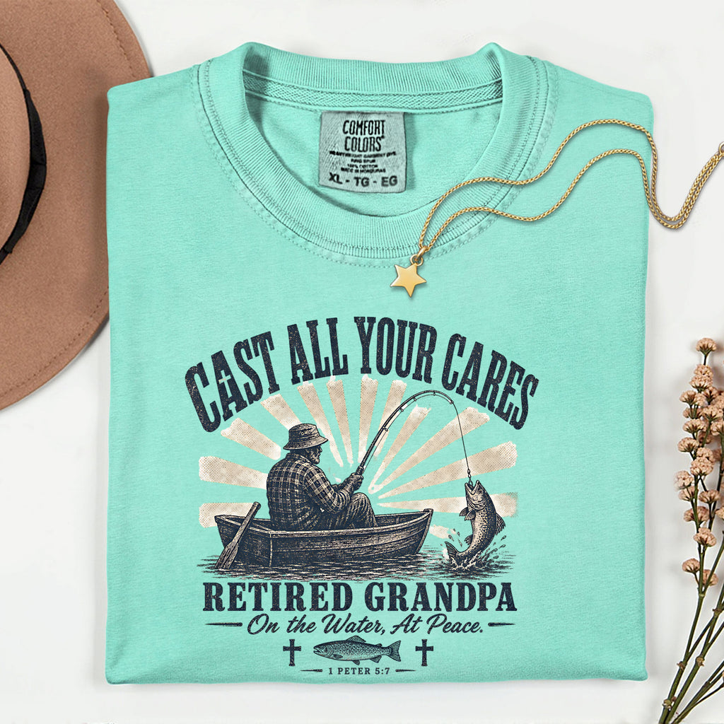 Cast All Your Cares Retired Grandpa Fishing Shirt | Christian Fisherman T-Shirt | 1 Peter 5:7