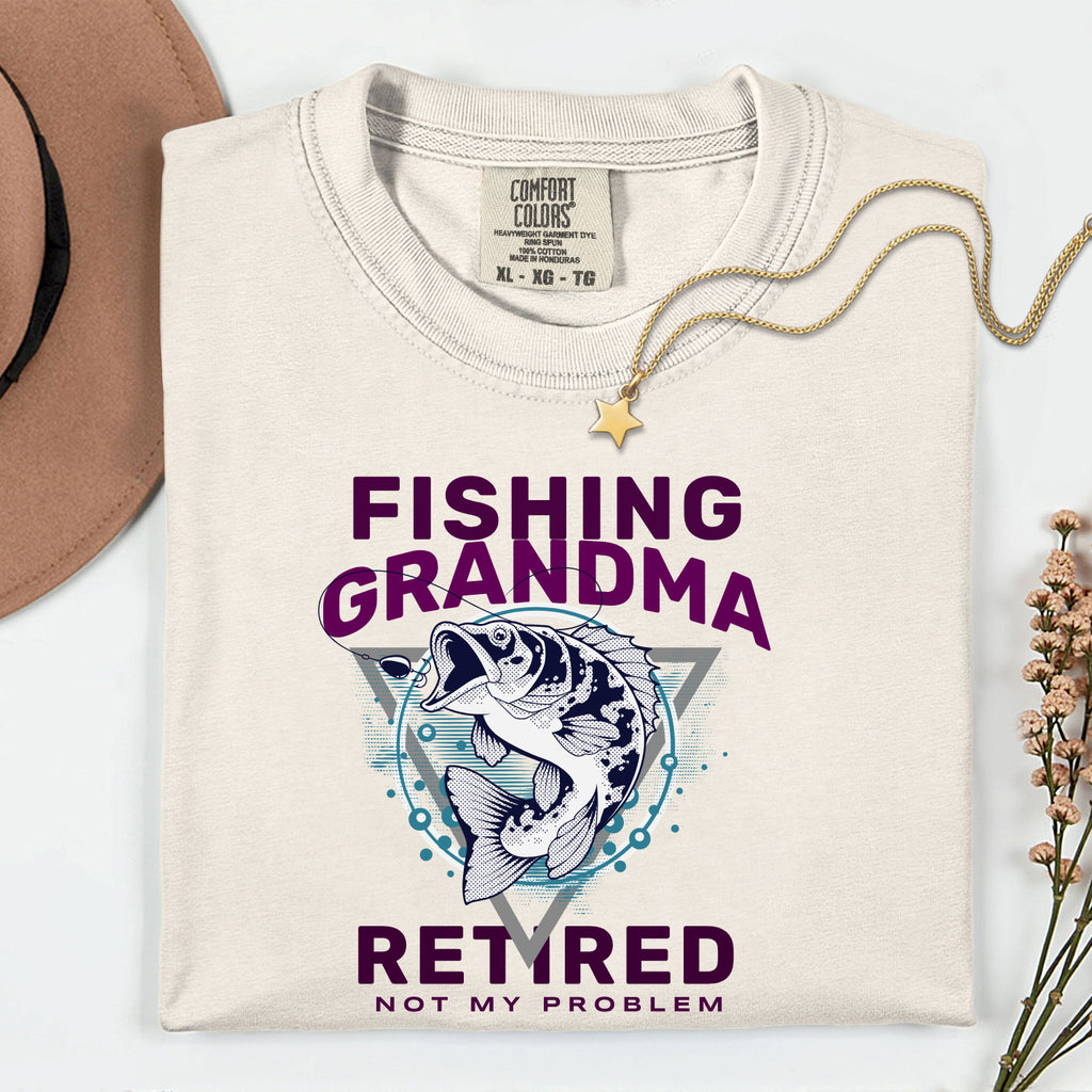 Fishing Grandma Retired Not My Problem Shirt | Funny Retirement Fishing T-Shirt for Women