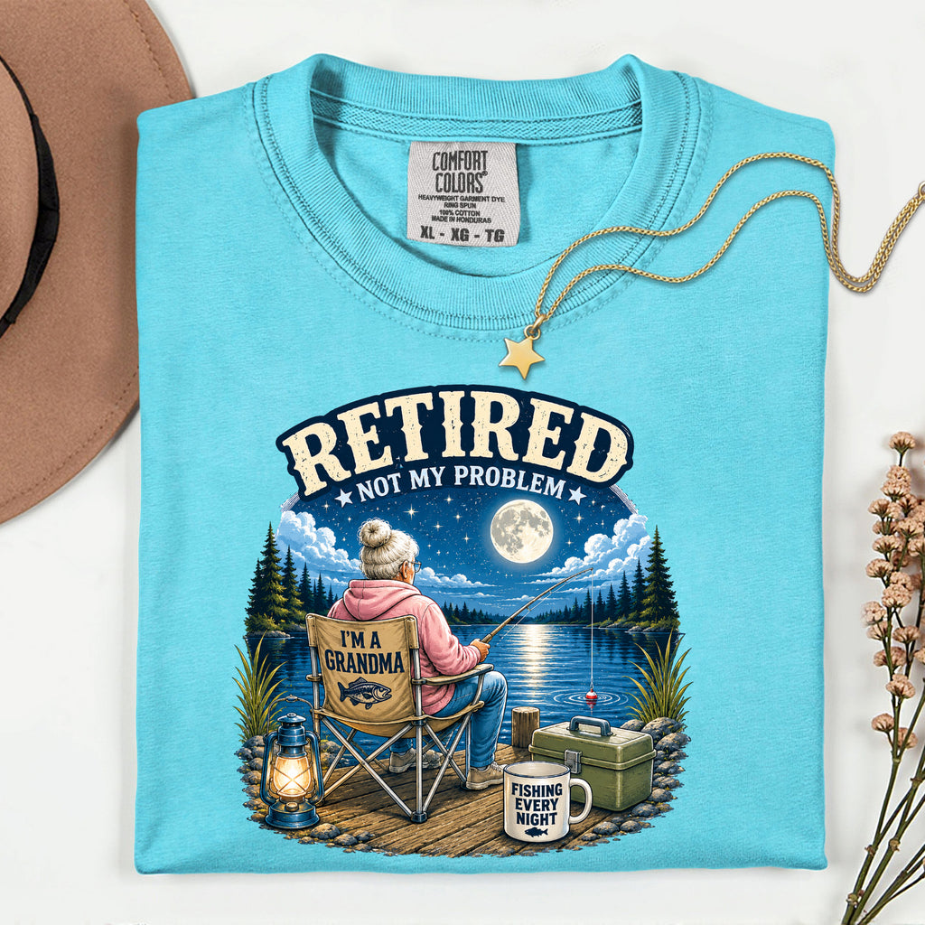 Retired Not My Problem Fishing Grandma Shirt | Funny Retirement Fishing T-Shirt for Grandma