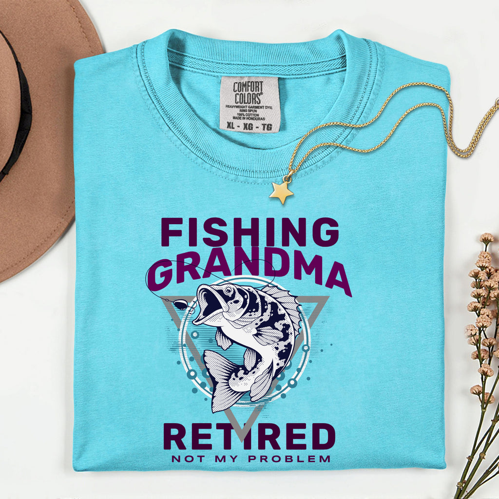 Fishing Grandma Retired Not My Problem Shirt | Funny Retirement Fishing T-Shirt for Women