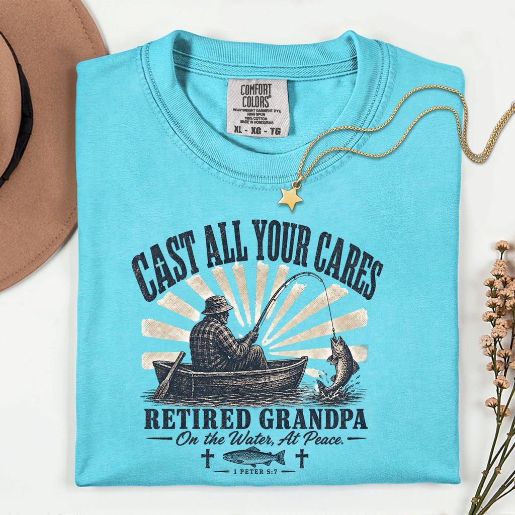 Cast All Your Cares Retired Grandpa Fishing Shirt | Christian Fisherman T-Shirt | 1 Peter 5:7