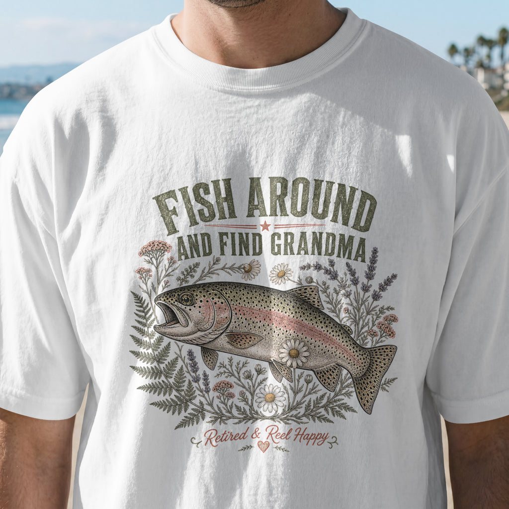 Fish Around and Find Grandma Shirt | Retired & Reel Happy Fishing Grandma T-Shirt