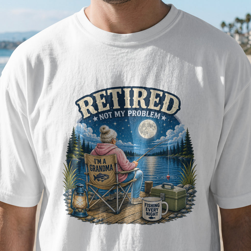 Retired Not My Problem Fishing Grandma Shirt | Funny Retirement Fishing T-Shirt for Grandma