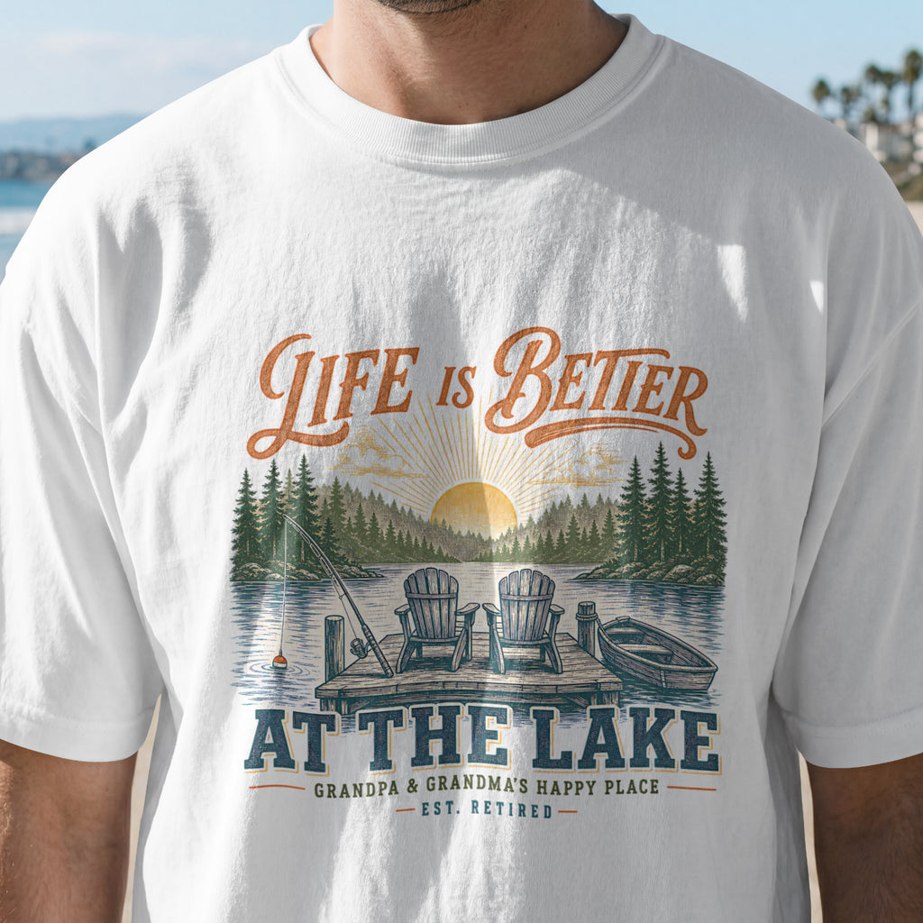 Life Is Better at the Lake Shirt | Grandpa & Grandma Retirement Fishing Lake House T-Shirt