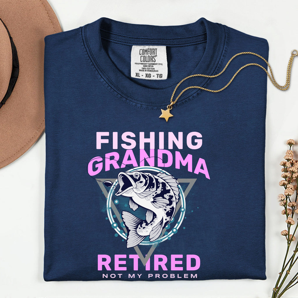 Fishing Grandma Retired Not My Problem Shirt | Funny Retirement Fishing T-Shirt for Women