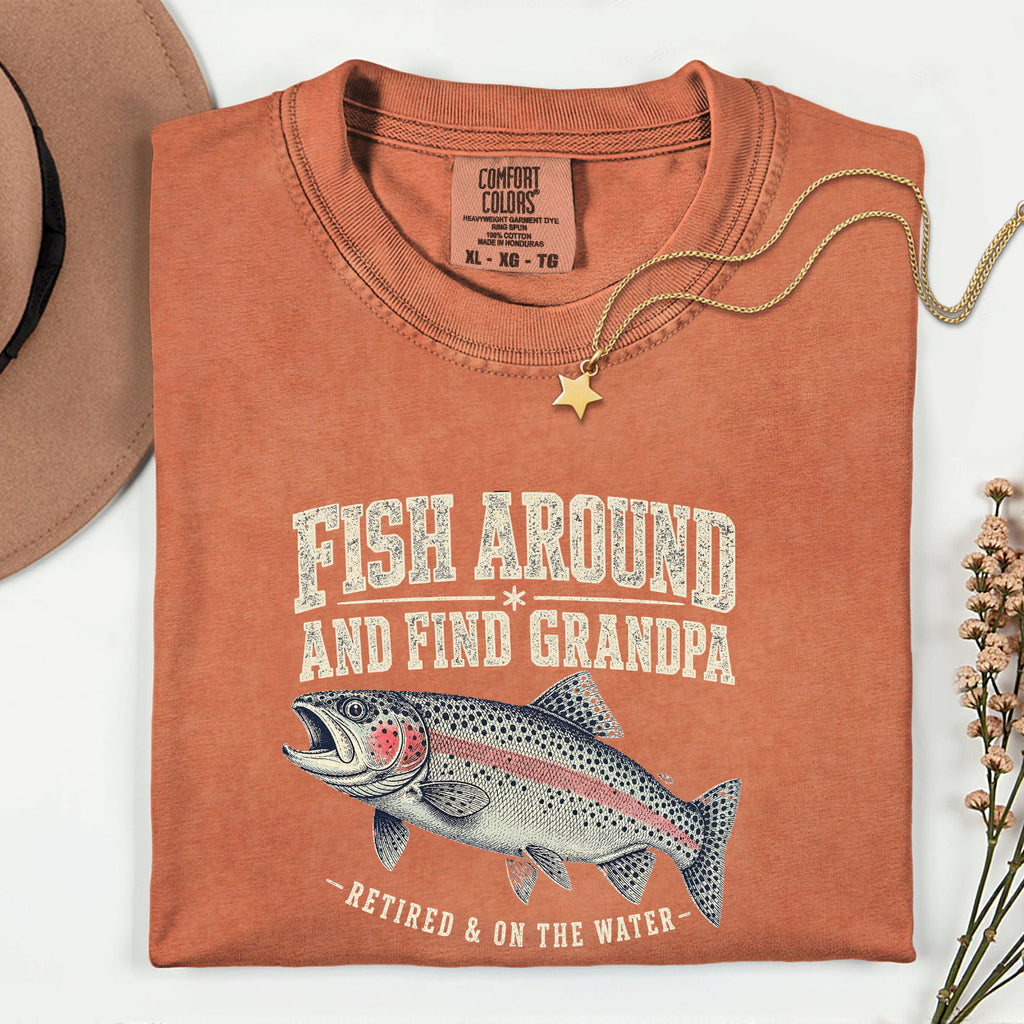 Fish Around and Find Grandpa Shirt | Funny Retired Fisherman Trout Fishing T-Shirt | Grandpa Retirement Gift