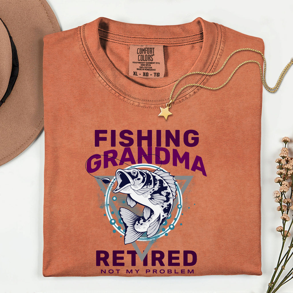 Fishing Grandma Retired Not My Problem Shirt | Funny Retirement Fishing T-Shirt for Women